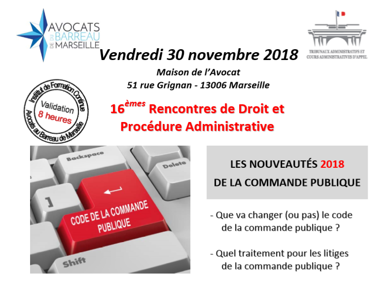  30 novembre : 16èmes Rencontres de Droit et Procédure Administrative du Barreau de Marseille consacrées aux nouveautés de la commande publique et en particulier au futur code de la commande publique et aux mode de règlement des litiges ! Venez nombreux !