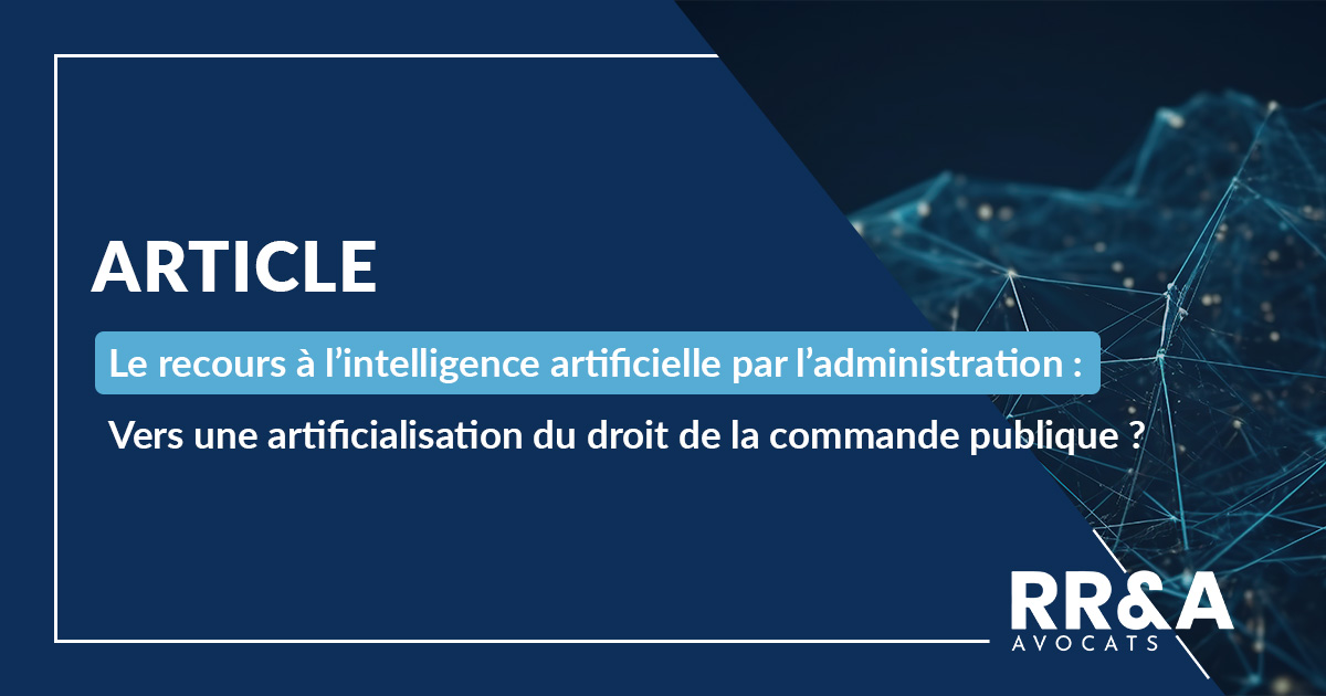 Le recours à l’intelligence artificielle par l’administration : Vers une artificialisation du droit de la commande publique ?