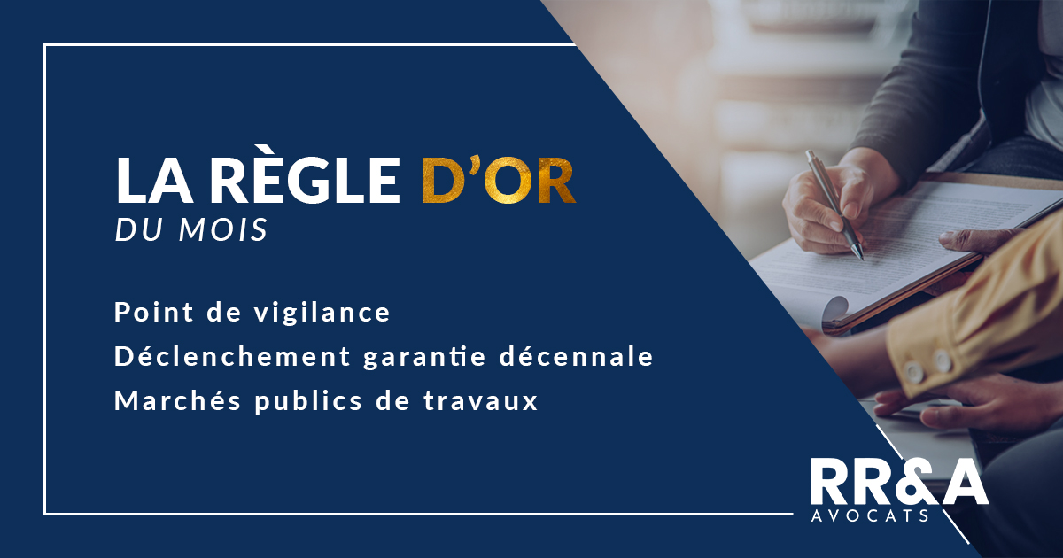 La règle d'or du mois - Point vigilance – Déclenchement garantie décennale – Marchés publics de travaux