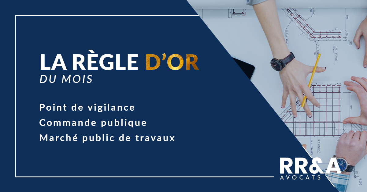 La règle d'or du mois : Point de vigilance - Commande publique - Marché public de travaux